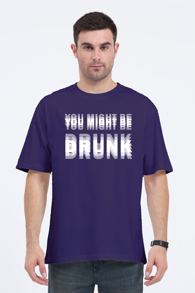 purple unisex oversized 240 GSM cotton t-shirt with bold distorted white text that reads “You Might Be Drunk,” designed for partywear and Gen Z humor