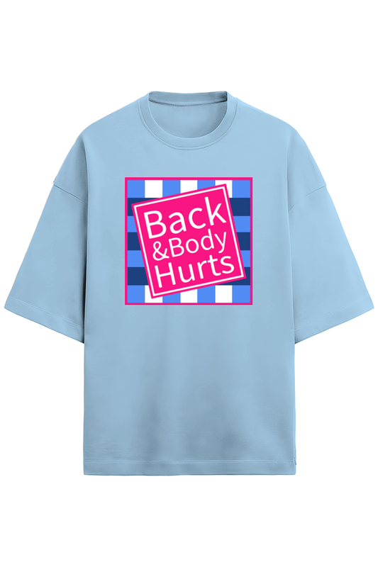 Baby Blue unisex oversized French Terry T-shirt in 280 GSM cotton featuring a humorous pink and blue square graphic with the text “Back & Body Hurts”