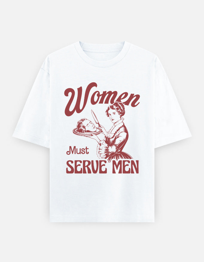 Color_White Women Must Serve Men Unisex Oversized Graphic T-Shirt – 240 GSM Heavyweight 100% Cotton Tee