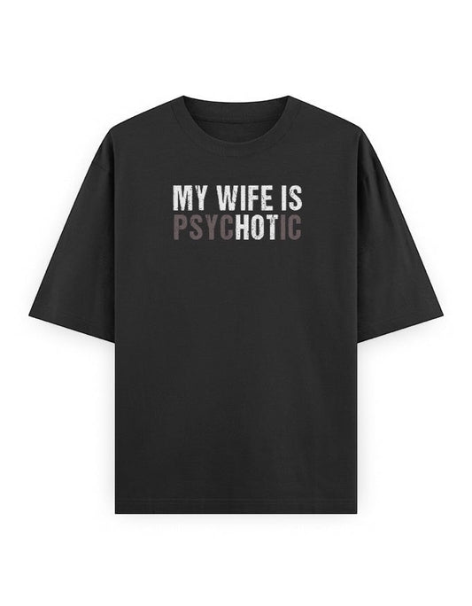 Frolic Saga black 100% cotton oversized t-shirt with illusion text graphic reading "MY WIFE IS HOT PSYCHOTIC"
