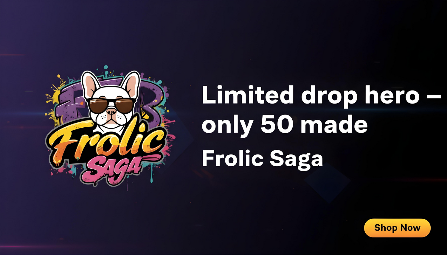 Frolic Saga limited drop banner — only 50 made, once sold out it’s gone.