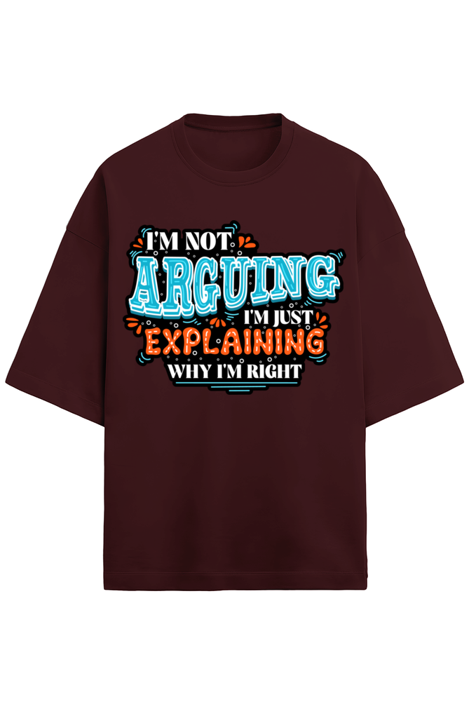 I'm Not Arguing Unisex Oversized Tee