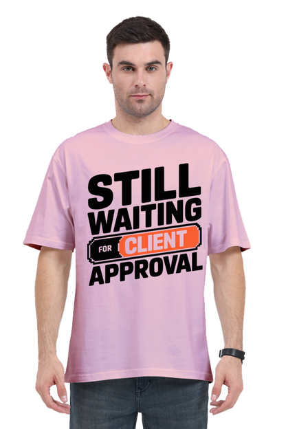 Waiting For The Client Approval Unisex Tee