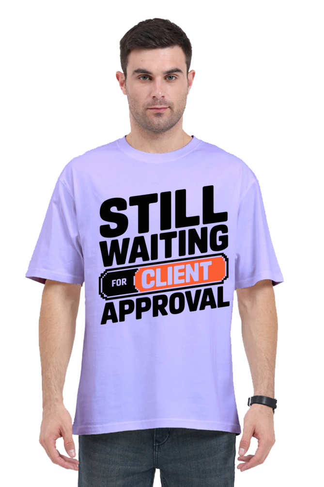 Waiting For The Client Approval Unisex Tee