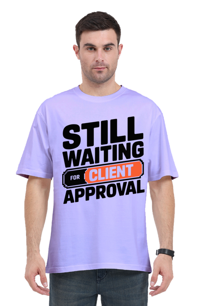 Waiting For The Client Approval Unisex Tee