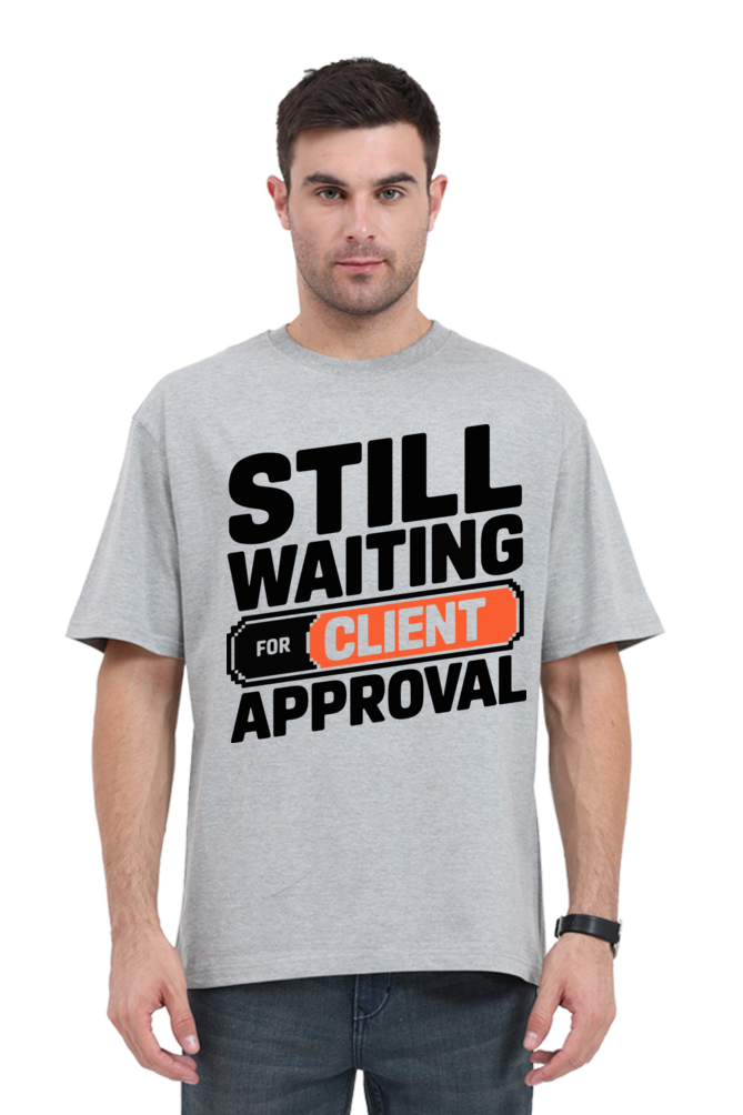 Waiting For The Client Approval Unisex Tee