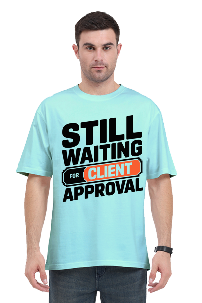 Waiting For The Client Approval Unisex Tee