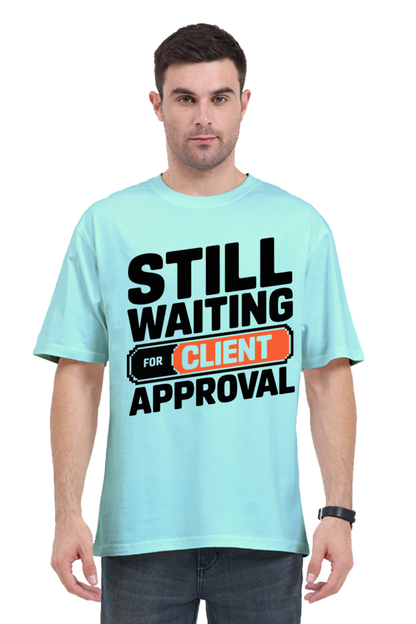 Waiting For The Client Approval Unisex Tee