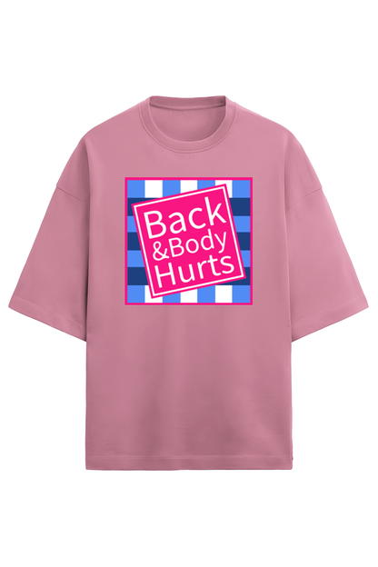 baby pink/flamingo unisex oversized French Terry T-shirt in 280 GSM cotton featuring a humorous pink and blue square graphic with the text “Back & Body Hurts”