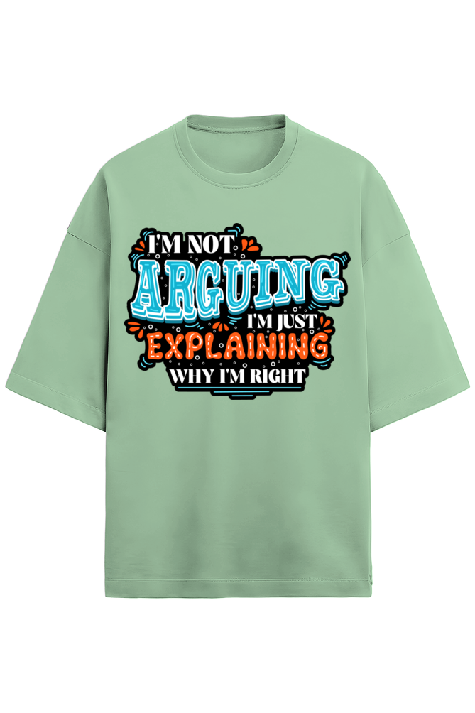 I'm Not Arguing Unisex Oversized Tee