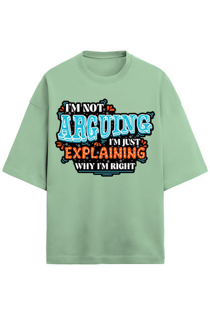 I'm Not Arguing Unisex Oversized Tee