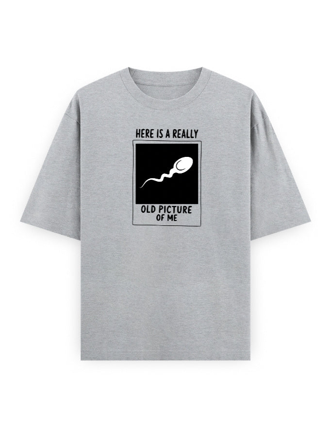Funny oversized t-shirt with Here Is a Really Old Picture of Me graphic by Frolic Saga