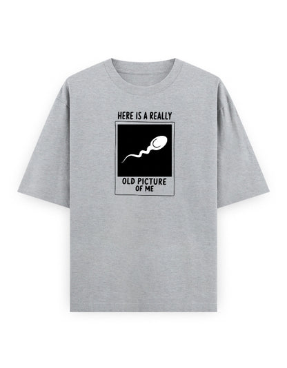 Funny oversized t-shirt with Here Is a Really Old Picture of Me graphic by Frolic Saga