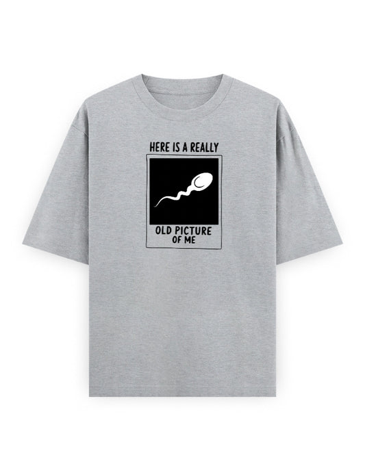 Funny oversized t-shirt with Here Is a Really Old Picture of Me graphic by Frolic Saga