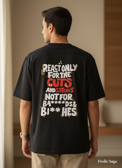 React Only for Cuts & Stitches — not for drama. 240 GSM oversized tee by Frolic Saga. Bold, sarcastic, and built for the unbothered.