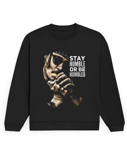 Color_Black Stay Humble or Be Humbled Graphic Sweatshirt | Unisex 100% Cotton 300 GSM Fleece | Motivational Streetwear Winter Wear