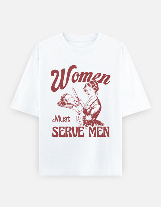 Color_White Women Must Serve Men Unisex Oversized Graphic T-Shirt – 240 GSM Heavyweight 100% Cotton Tee
