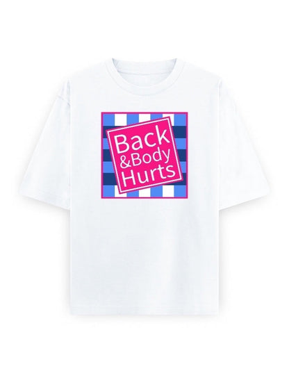 Frolic Saga white oversized 100% cotton t-shirt with a pink graphic that says "Back & Body Hurts" on a blue and white checkered background.