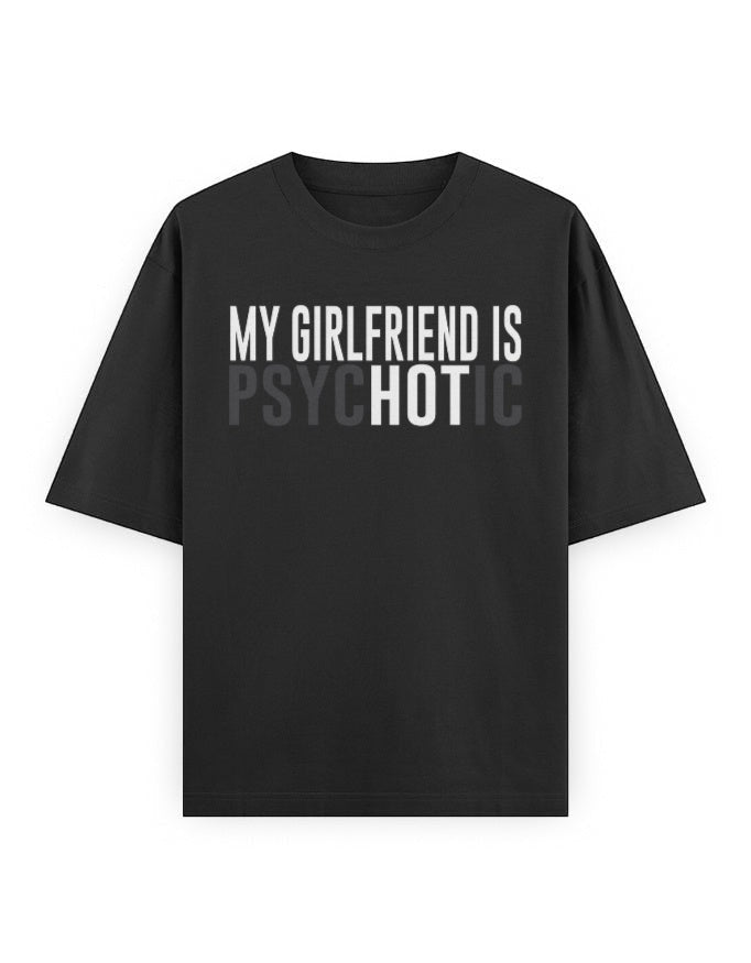 Frolic Saga black 100% cotton oversized tee with "MY GIRLFRIEND IS PSYCHOTIC" graphic print.