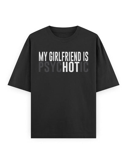 Frolic Saga black 100% cotton oversized tee with "MY GIRLFRIEND IS PSYCHOTIC" graphic print.