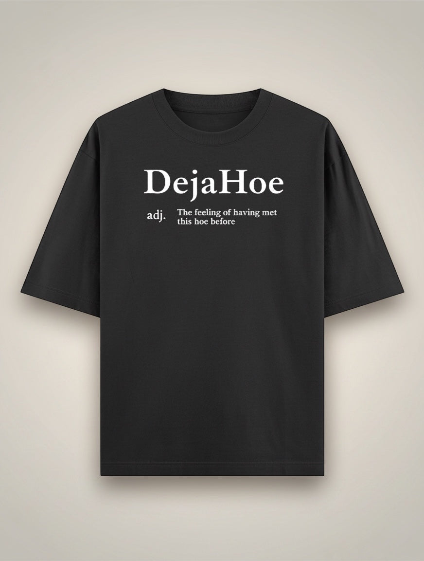 Frolic Saga black 100% cotton oversized t-shirt with "DejaHoe" graphic text and definition.
