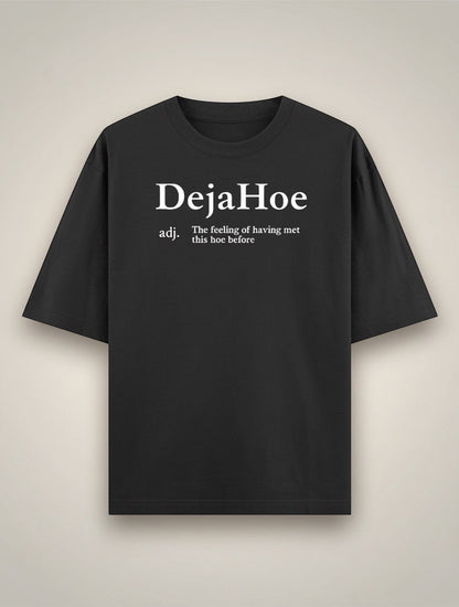 Frolic Saga black 100% cotton oversized t-shirt with "DejaHoe" graphic text and definition.