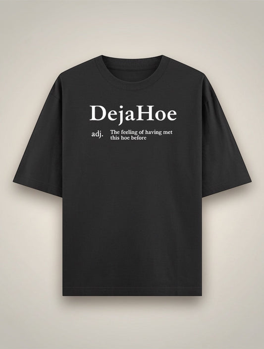 Frolic Saga black 100% cotton oversized t-shirt with "DejaHoe" graphic text and definition.