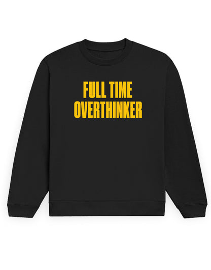 Full Time Overthinker black sweatshirt, front bold yellow typography print - Frolic Saga
