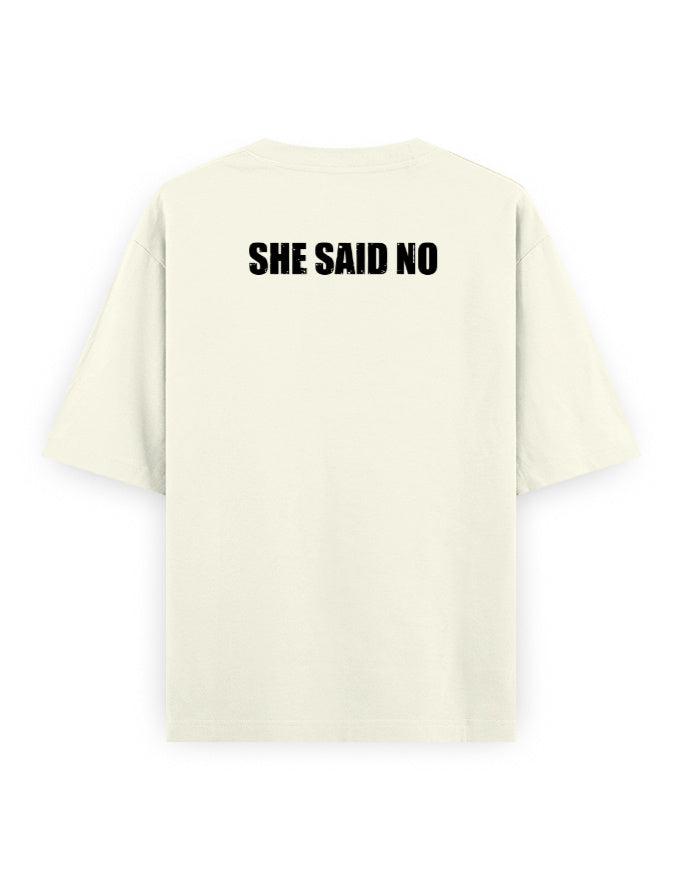 Let Me Ask My Wife off white oversized tee, back print reading She Said No - Frolic Saga