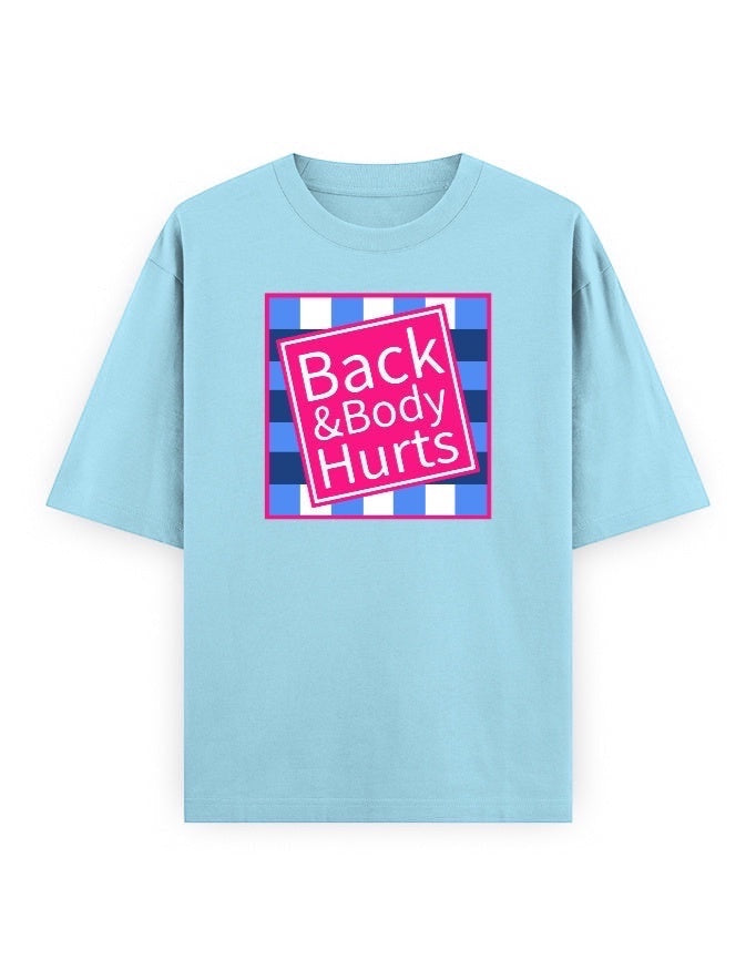 Frolic Saga light blue oversized 100% cotton t-shirt with a pink and blue graphic that reads "Back & Body Hurts".