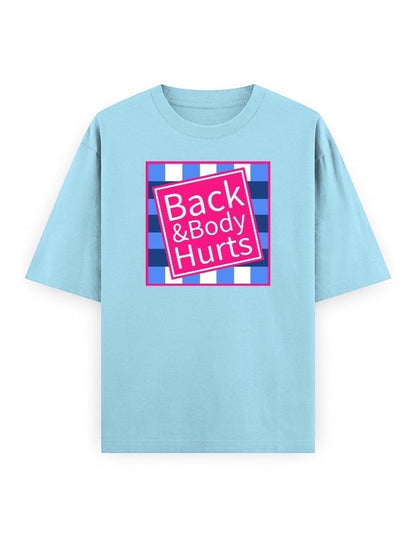 Frolic Saga light blue oversized 100% cotton t-shirt with a pink and blue graphic that reads "Back & Body Hurts".