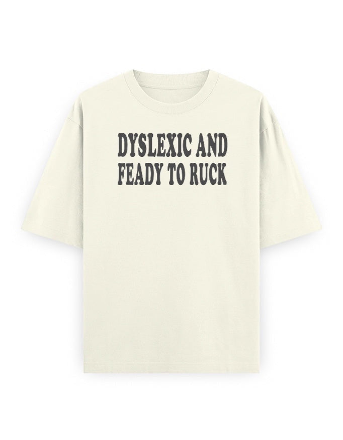 Frolic Saga cream 100% cotton oversized t-shirt with 'DYSLEXIC AND FEADY TO RUCK' graphic print.