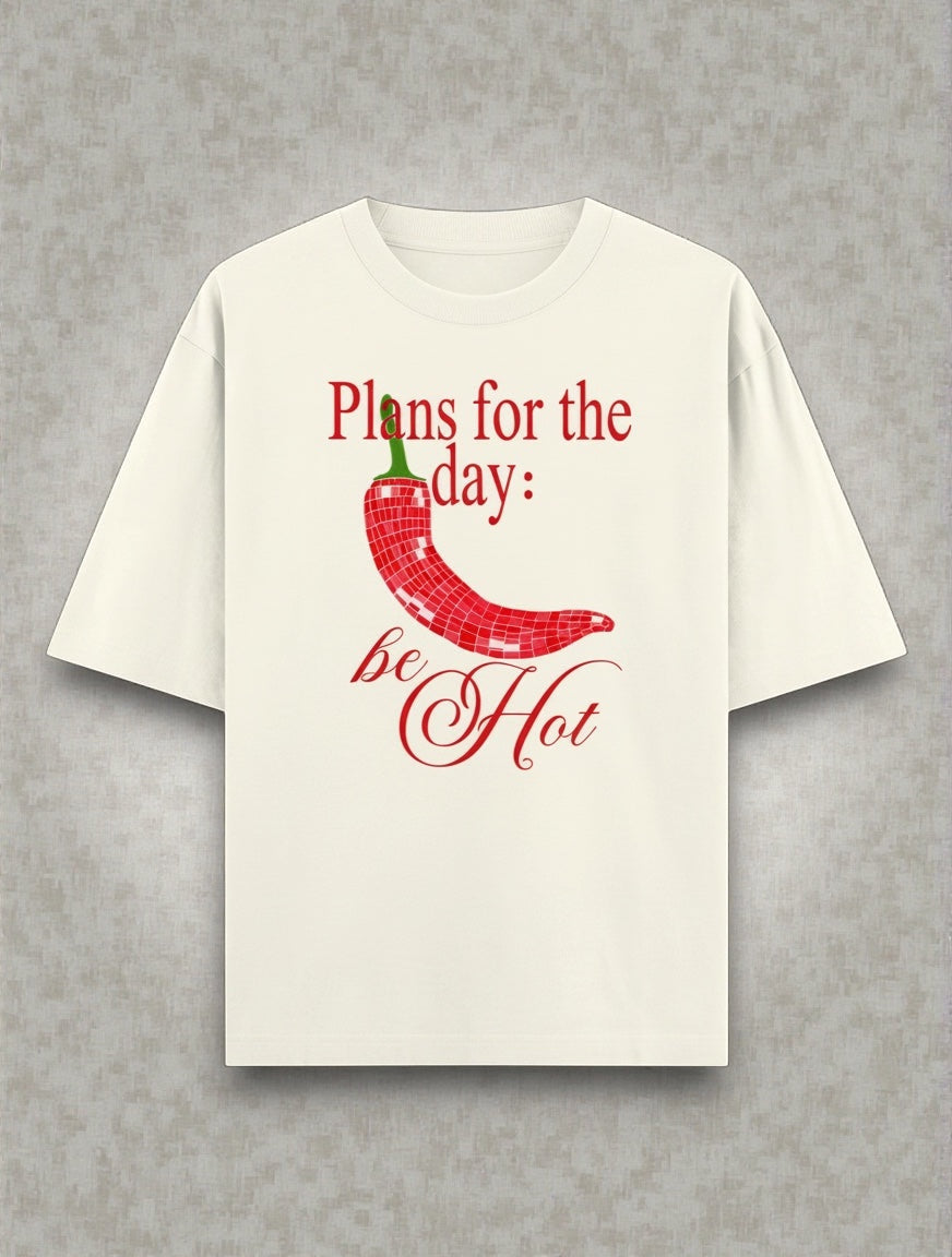 Frolic Saga cream 100% cotton oversized t-shirt with red "Plans for the day: be Hot" graphic and chili pepper.