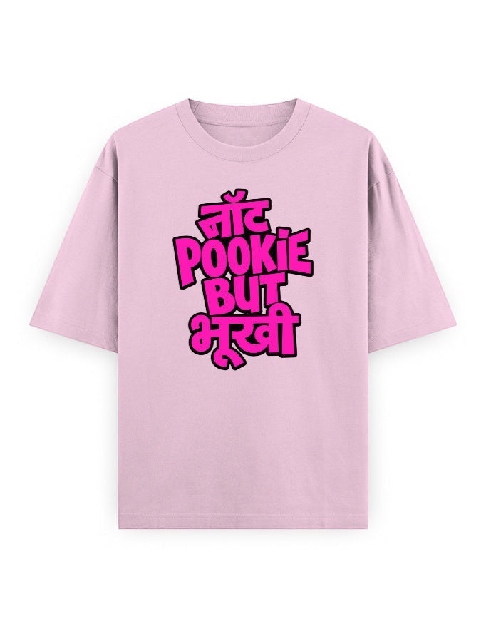 Frolic Saga pink 100% cotton oversized t-shirt with bold pink Hindi text graphic reading "Not Pookie But Bhookhi"