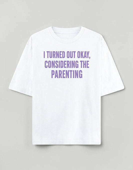 Frolic Saga white heavyweight cotton unisex oversized t-shirt with purple I Turned Out Okay Considering The Parenting text