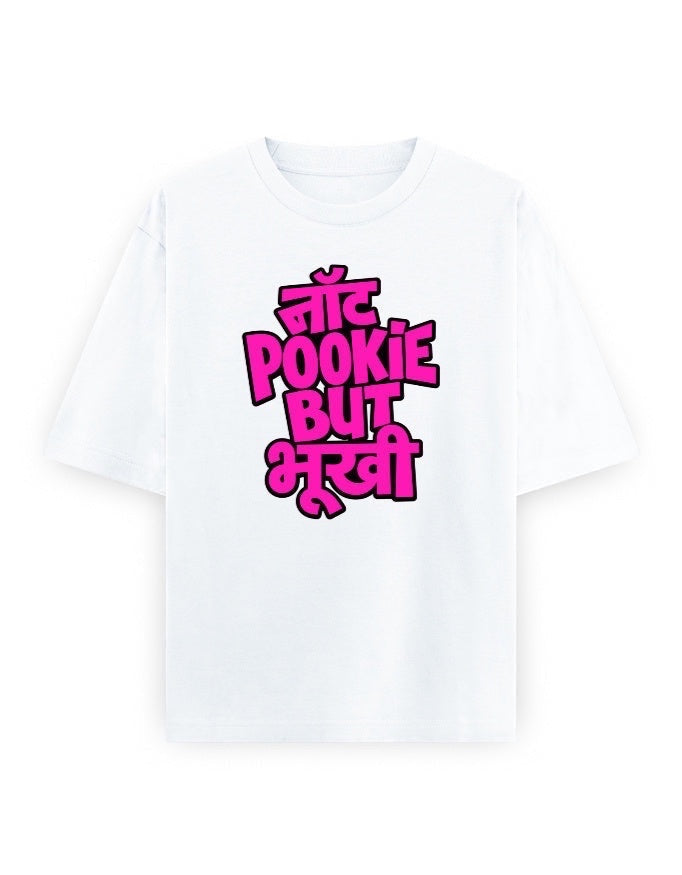 Frolic Saga white 100% cotton oversized t-shirt with pink text graphic saying "Not Pookie But Bhookhi"