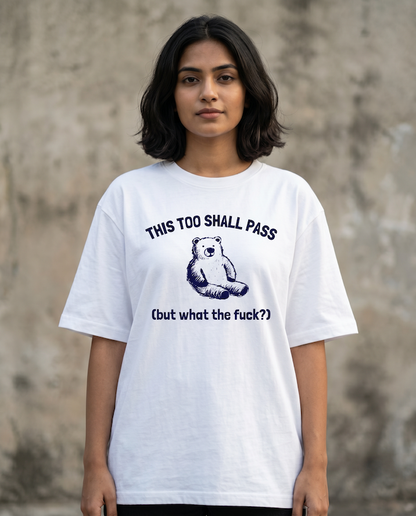 This Too Shall Pass Oversized T-Shirt - Ironic Bear Graphic Tee