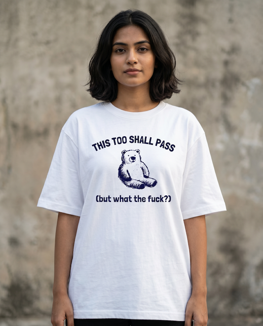 This Too Shall Pass Oversized T-Shirt - Ironic Bear Graphic Tee